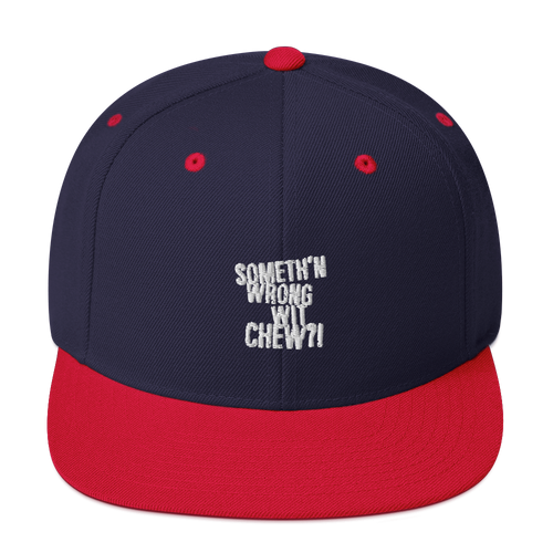 Someth’n Wrong Wit Chew?! - Snapback Hat